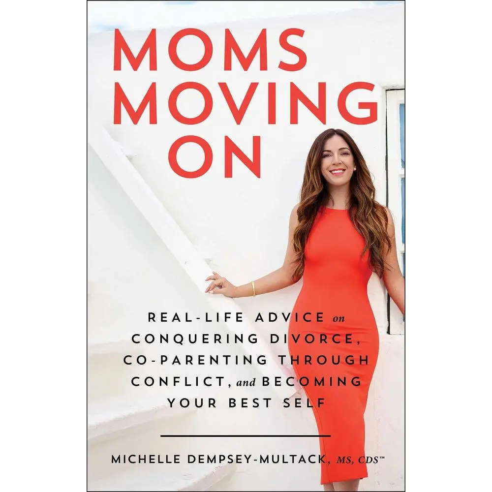 USED Book - Moms Moving on: Real-Life Advice on Conquering Divorce, Co-Parenting Through Conflict, and Becoming Your Best Self by Dempsey-Multack, Michelle (Paperback) - english