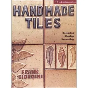 USED-Handmade Tiles: Designing, Making, Decorating (A Lark Ceramics Book) by Frank Giorgini (Paperback)