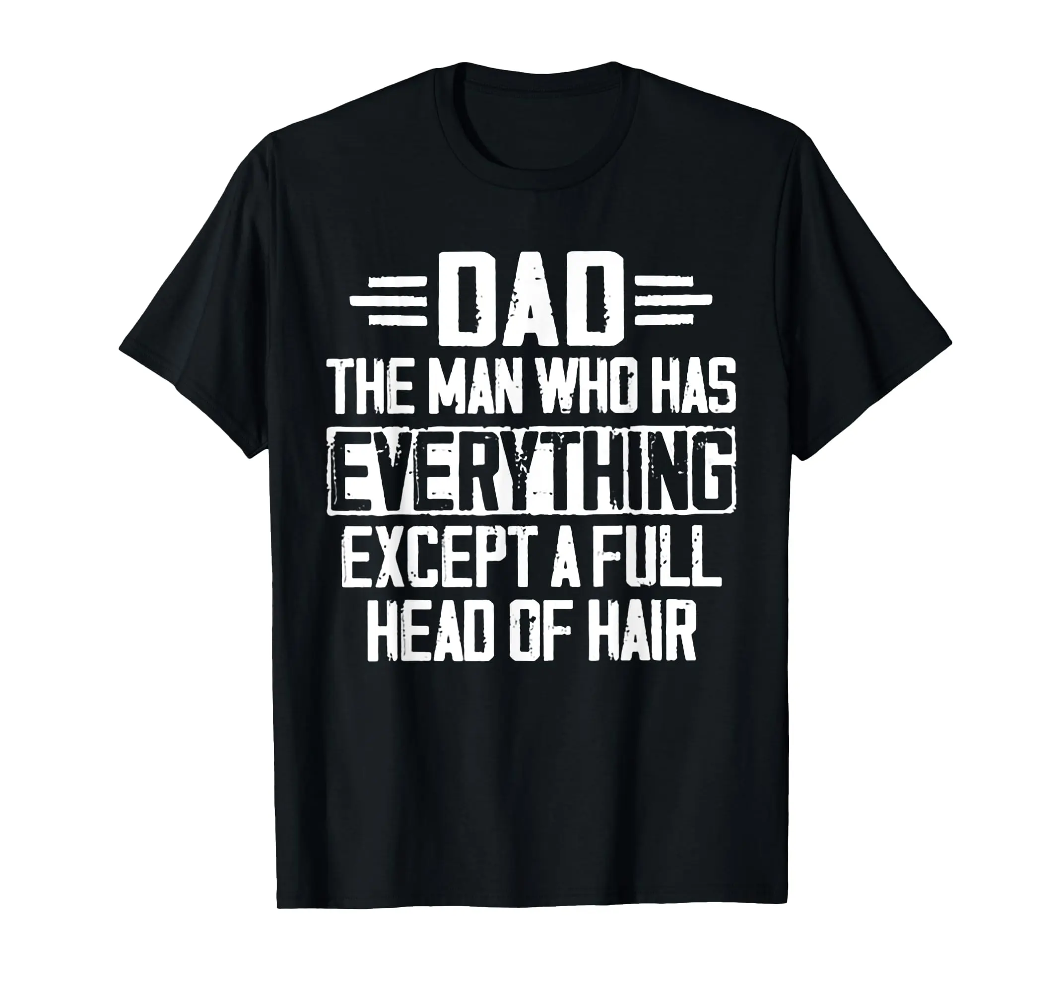 Unisex Summer Tshirt Dad The Man Who Has Everything Except A Full Head Of Hair T-Shirt Short Sleeves Casual Classic Tee Menswear Top