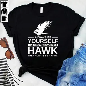 Cool Wild Hawk Lovers Funny Goshawk Gift Designs Always Be Yourself Unless You Can Be A Hawk T-Shirt_1
