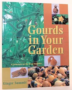 USED-Gourds in Your Garden: A Guidebook for the Home Gardener by Ginger Summit (Paperback)