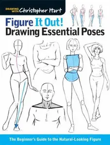 USED-Figure It Out! Drawing Essential Poses: The Beginner's Guide to the Natural-Looking Figure by Hart, Christopher (Paperback)