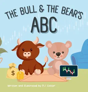 USED-The Bull & The Bear's ABC: A playful A-Z introduction to investing for buyside babies and trader toddlers! by Cutter, P. J. (Hardcover)