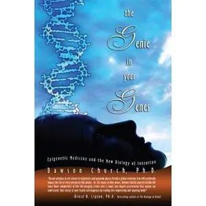 USED-The Genie in Your Genes: Epigenetic Medicine and the New Bilogy of Intention by Church, Dawson, Ph.D. (Paperback)