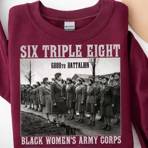 [ Gift Collection for Women ] 6888th Six Triple Eight Sweatshirt and T-shirt, Black Women's Army Corps Unisex Shirt, Major Charity Adams Shirt, Black History Month Tee