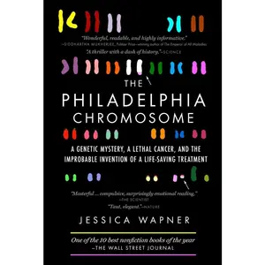 USED-The Philadelphia Chromosome: A Genetic Mystery, a Lethal Cancer, and the Improbable Invention of a Lifesaving Treatment by Wapner, Jessica (Paperback)