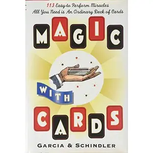 USED-Magic with Cards: 113 Easy-to-Perform Miracles with an Ordinary Deck of Cards by Frank Garcia (Hardcover)