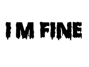 I'm Fine Decal/Sticker, Permanent Vinyl, For Windows, Mirrors, Cups, Cars, Any Smooth, Shiny Surface, Decoration Decorative vinyl,
