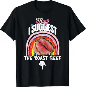 Embarrassing May I Suggest The Roast Beef Inappropriate Casual Short Sleeve Cotton T-Shirt