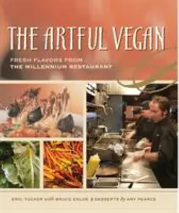 USED-The Artful Vegan: Fresh Flavors from the Millennium Restaurant [A Cookbook] by Eric Tucker (Paperback)