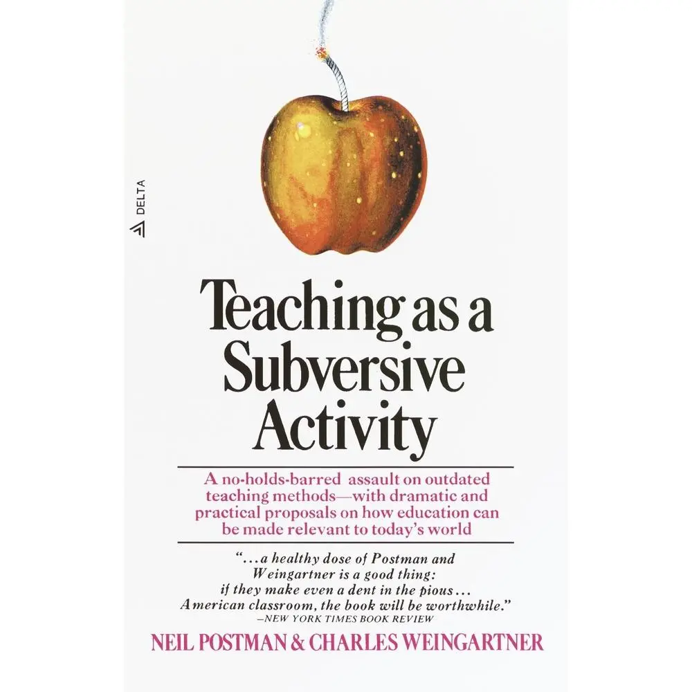 USED Book - Teaching as a Subversive Activity: A No-Holds-Barred Assault on Outdated Teaching Methods-With Dramatic and Practical Proposals on How Education Can B by Postman, Neil (Paperback) - english