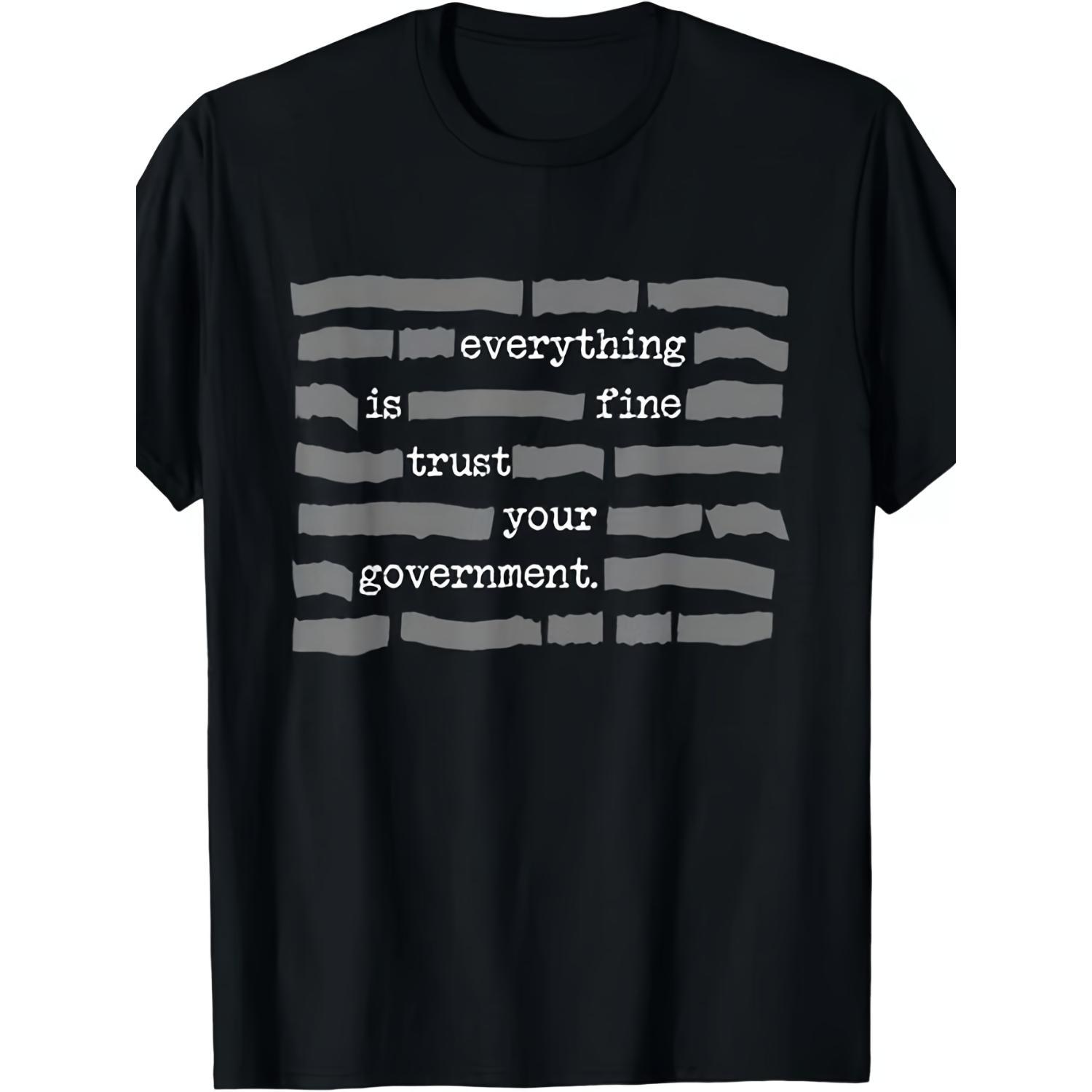 New Limited Edition Everything Is Fine Trust Your Government Conspiracy Theory T Shirt Retro Unisex Cotton Casual Round Neck Top for Men and Women