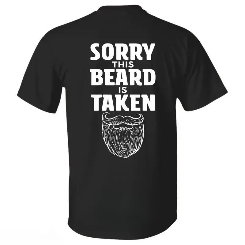 Sorry This Beard is Taken Funny Quote T-shirt, Gift for Husband from Wife, Gift for Boyfriend, Gift for Him, Graphic Design Unisex Cotton T-shirt for Men for Women Menswear Womenswear Top good  graphic  tees 90s  graphic  tees Streetwear Casual