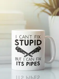 Funny Plumber Gifts, Plumbing Mug, Plumber Coffee Cup, I'm a Plumber I Can't Fix Stupid but I Can Fix its Pipes, Presents for Plumbers #788