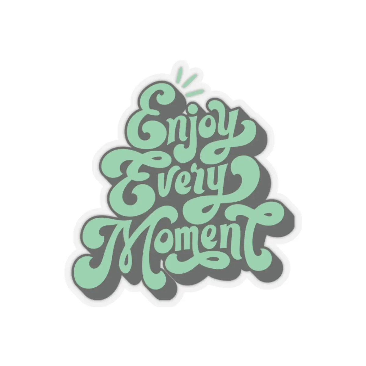 Enjoy Every Moment Sticker