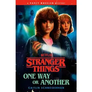 Stranger Things: One Way or Another: A Nancy Wheeler Mystery -- Caitlin Schneiderhan, Hardcover