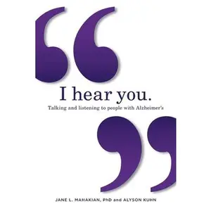 USED-I hear you: Talking and listening to people with Alzheimer's (and other dementias) by Mahakian, Jane (Paperback)