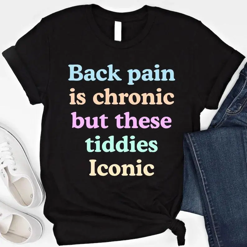 Funny Big Bo*b Shirt Adult Humor T-shirt Funny Inappropriate Embarrassing Hoodie Back Pain Is Chronic But These Tiddies Iconic T-Shirt, Adult funny T-shirt, Gift for Woman and Man