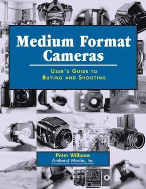 USED-Medium Format Cameras: User's Guide to Buying and Shooting by Peter B. Williams (Paperback)