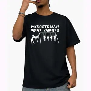 Physicists Are Great Parents, Physicists, Physics T- Shirt, Plus Size