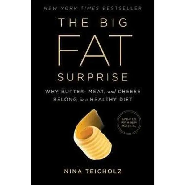 BIG FAT SURPRISE: WHY BUTTER, MEAT AND CHEESE BELONG IN A HEALTHY DIET [Tradepaper]