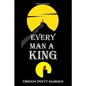 USED-Every Man a King by Marden, Orison Swett (Paperback)