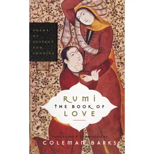Rumi: The Book of Love: Poems of Ecstasy and Longing by Coleman Barks [Paperback Book]