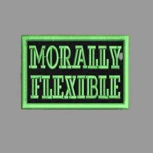 Morally Flexible Funny Morale Patch 2” X 3” Hook & Loop Back for Hats Jackets Tactical Vests Plate Carriers EDC Gear & Humor Patch Collectors