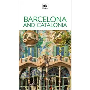 DK Barcelona and Catalonia: Must-See Sights. Culture & History. Detailed Maps & Tours. Covers Costa Brava, Girona, & More -- Dk Travel, Paperback