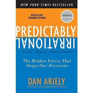 Predictably Irrational, Revised and Expanded Edition: The Hidden Forces That Shape Our Decisions -- Dan Ariely - Paperback