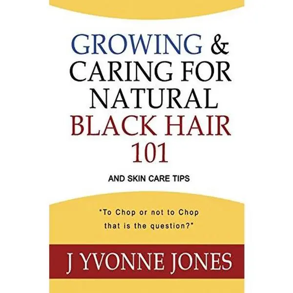 Used Paperback Book: Growing & Caring for Natural Black Hair 101 - Healthy Hair Tutorial & Skin Care Tips by Jones, J. Yvonne