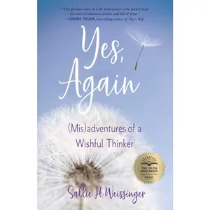 USED-Yes, Again: (Mis)Adventures of a Wishful Thinker by Weissinger, Sallie H. (Paperback)
