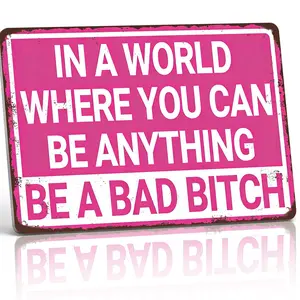 "In A World Where You Can Be Anything, Be A Bad Bitch" 8x12 Inch Aluminum Metal Sign - Empowering Wall Decor for Bedroom, Vanity, and Home - Retro Vintage Tin Poster with Pink Design - Durable, Weatherproof, and Easy to Hang