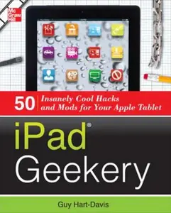 USED-iPad Geekery: 50 Insanely Cool Hacks and Mods for Your Apple Tablet by Hart-Davis, Guy (Paperback)