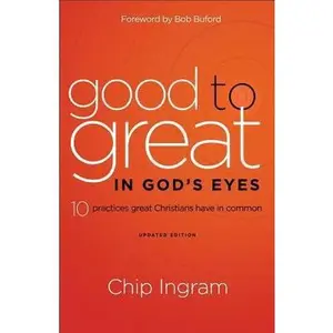 USED-Good to Great in God's Eyes: 10 Practices Great Christians Have in Common by Chip Ingram (Paperback)