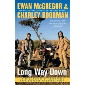 USED-Long Way Down: An Epic Journey by Motorcycle from Scotland to South Africa by McGregor, Ewan (Paperback)