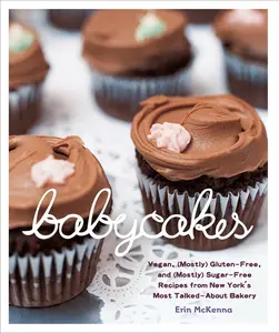 USED-Babycakes: Vegan, (Mostly) Gluten-Free, and (Mostly) Sugar-Free Recipes from New York's Most Talked-About Bakery: A Baking Book by McKenna, Erin (Hardcover)
