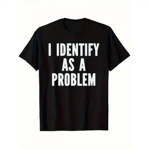 "I Identify As A Problem" Funny Sarcastic Men's T-Shirt - Black Cotton Tee with Bold White Text, Loose Fit Short Sleeve, Machine Washable, All-Season Comfort for Casual, Parties & Sports, Party Attire, Humorous Statement Shirt, Medium Elasticity