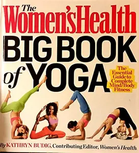 USED-The Women's Health Big Book of Yoga: [The Essential Guide to Complete Mind/Body Fitness] by Kathryn Budig (Hardcover)