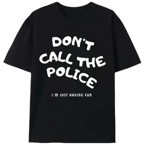 Don't Call The Police I'm Just Having Fun Meme Men’s Graphic Tee |   Unisex Gen Z Humor Casual T-Shirt |   Summer Playful Gift