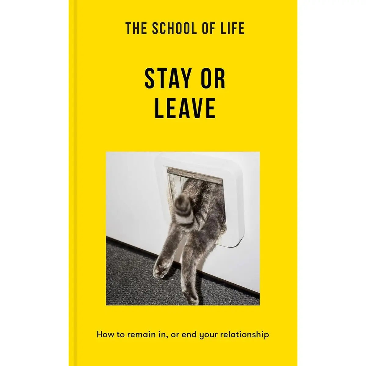 The School of Life: Stay or Leave: How to remain in, or end, your relationship Paperback – May 7, 2024