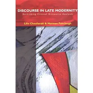 USED-Discourse in Late Modernity: Rethinking Critical Discourse Analysis by Chouliaraki, Lilie (Paperback)