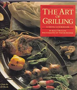 USED-The Art of Grilling: A Menu Cookbook by Kelly McCune (Paperback)