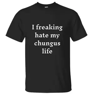 Hate My Chungus Life T-Shirt – Funny Meme Tee, Trendy Humor Graphic Shirt, Casual Unisex Streetwear Top