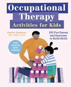 USED-Occupational Therapy Activities for Kids: 100 Fun Games and Exercises to Build Skills by Ajzenman, Heather (Paperback)