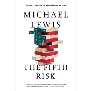 The Fifth Risk: Undoing Democracy -- Michael Lewis, Paperback