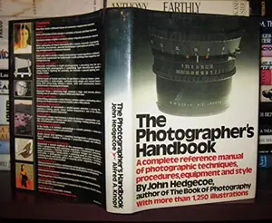 USED-The photographers handbook: A complete reference manual of techniques, procedures, equipment and style by John Hedgecoe (Hardcover)