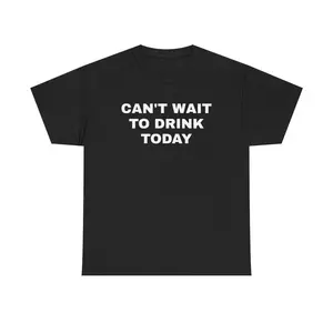 Can't Wait to Drink Today Unisex Heavy Cotton Tee - Funny Shirt with Humorous Design, Ultra-Comfortable Fit, Ideal for Casual Outings and Parties