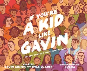 USED-If You're a Kid Like Gavin: The True Story of a Young Trans Activist by Grimm, Gavin (Hardcover)