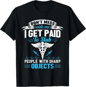 I Get Paid To Stab People Funny Healthcare Worker Nurse Summer Casual Shortsleeve Cotton T-Shirt